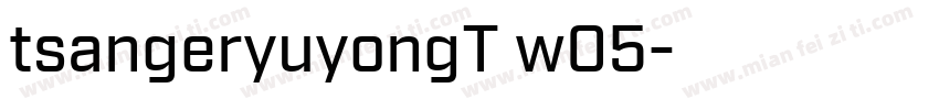 tsangeryuyongT w05字体转换
